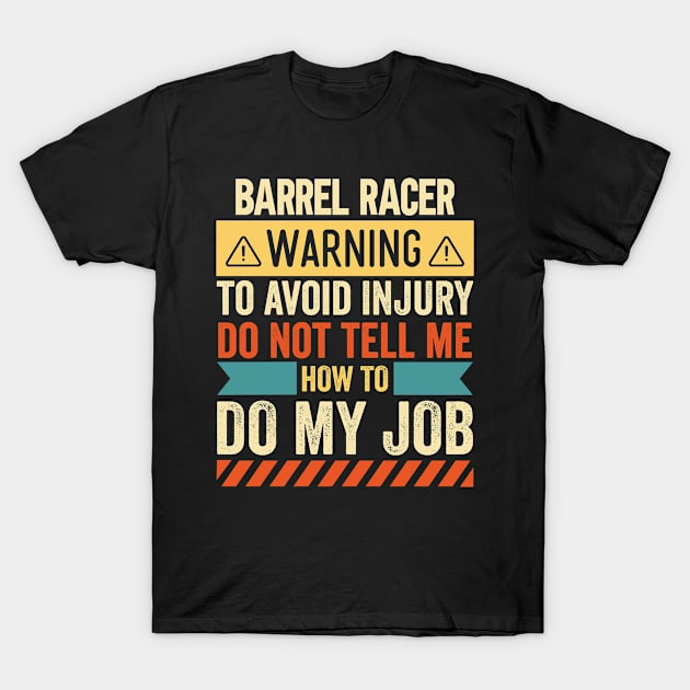 Barrel Racer Warning T-Shirt by Stay Weird